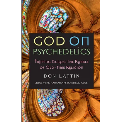 God on Psychedelics: Tripping Across the Rubble of Old-Time Religion - Paperback