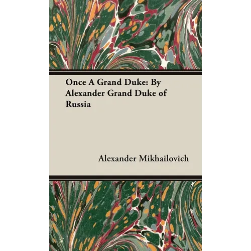 Once A Grand Duke;By Alexander Grand Duke of Russia - Hardcover
