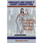 Dismantling Family Court Corruption: Why Taking The Kids Was Not Enough - Paperback