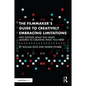 The Filmmaker's Guide to Creatively Embracing Limitations: Not Getting What You Want Leading to Creating What You Need - Paperback