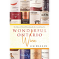 Wonderful Ontario Wine: The Odyssey of Ontario Winemaking after the Concord Grape Era - Paperback