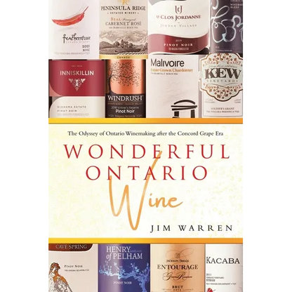 Wonderful Ontario Wine: The Odyssey of Ontario Winemaking after the Concord Grape Era - Paperback