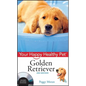 Golden Retriever: Your Happy Healthy Pet [With DVD] - Hardcover