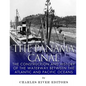 The Panama Canal: The Construction and History of the Waterway Between the Atlantic and Pacific Oceans - Paperback