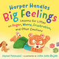 Harper Handles Big Feelings: Lessons for Littles on Anger, Worry, Frustration, and Other Emotions - Board Book