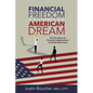 Financial Freedom and the American Dream: Five Steps for Financial Independence and Early Retirement - Paperback