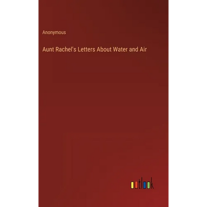 Aunt Rachel's Letters About Water and Air - Hardcover