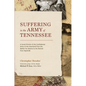 Suffering in the Army of Tennessee: A Social History of the Confederate Army of the Heartland from the Battles for Atlanta to the Retreat from Nashvil - Hardcover