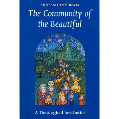 The Community of the Beautiful: A Theological Aesthetics - Paperback