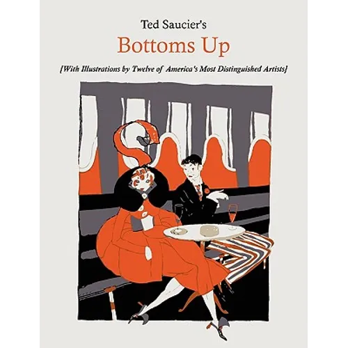 Ted Saucier's Bottoms Up [With Illustrations by Twelve of America's Most Distinguished Artists] - Paperback