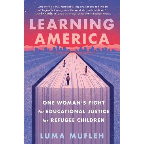 Learning America: One Woman's Fight for Educational Justice for Refugee Children - Paperback