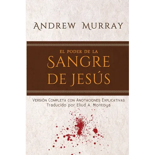 El poder de la sangre de Jesús: Versión completa con anotaciones explicativas - Paperback
