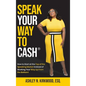 Speak Your Way to Cash(R): How to Start at the Top of the Speaking Market Instead of Working Your Way up From the Bottom! - Hardcover