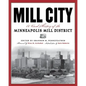 Mill City: A Visual History of the Minneapolis Mill District - Paperback