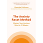 The Anxiety Reset Method: Master Your Anxious Mind in 12 Weeks - Hardcover