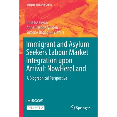 Immigrant and Asylum Seekers Labour Market Integration Upon Arrival: Nowhereland: A Biographical Perspective - Paperback