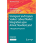Immigrant and Asylum Seekers Labour Market Integration Upon Arrival: Nowhereland: A Biographical Perspective - Paperback