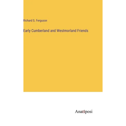 Early Cumberland and Westmorland Friends - Hardcover
