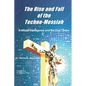 The Rise and Fall of the Techno-Messiah: Artificial Intelligence and the End Times: - Paperback