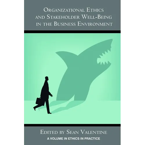 Organizational Ethics and Stakeholder Well-Being in the Business Environment - Paperback