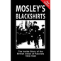 Mosley's Blackshirts: The Inside Story of the British Union of Fascists 1932-1940 - Paperback