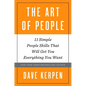 The Art of People: 11 Simple People Skills That Will Get You Everything You Want - Hardcover