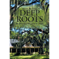 Deep Roots: The Story of a Place and Its People - Paperback