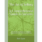 The Art of Selling - A Comprehensive Guide to Success: Knowledge, Strategies, and Insights Needed to Excel in the Art of Selling - Paperback