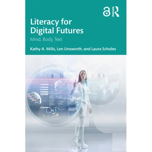 Literacy for Digital Futures: Mind, Body, Text - Paperback