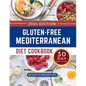 Gluten-Free Mediterranean Diet Cookbook: Mouthwatering and Healthy Recipes with a 30-Day Meal Plan to Build a Lifestyle for Lifelong Health - Paperback