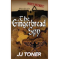 The Gingerbread Spy: A WW2 spy story - Hardcover