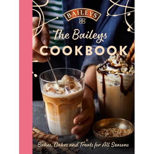 The Baileys Cookbook: Bakes, Cakes and Treats for All Seasons - Hardcover