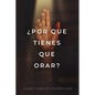 ¿Por qué tienes que orar? - Paperback
