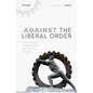 Against the Liberal Order: The Soviet Union, Turkey, and Statist Internationalism, 1919-1939 - Hardcover