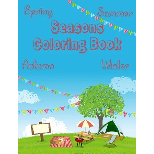 Seasons Coloring Book: Spring, Summer, Autumn, Winter - Paperback