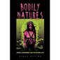 Bodily Natures: Science, Environment, and the Material Self - Paperback