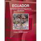 Ecuador Company Laws and Regulations Handbook Volume 1 Strategic Information and Laws - Paperback