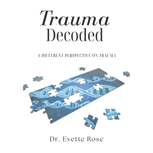 Trauma Decoded: A different perspective on trauma - Paperback