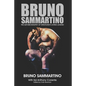Bruno Sammartino: The Autobiography of Wrestling's Living Legend - Black & White Edition - Paperback