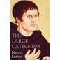 The Large Catechism - Paperback