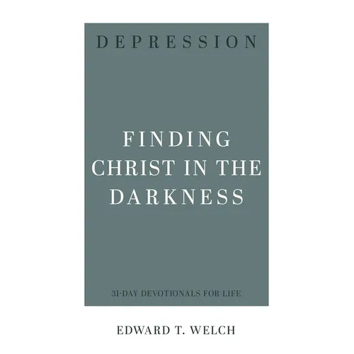 Depression: Finding Christ in the Darkness - Paperback