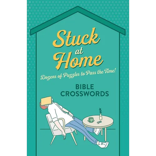Stuck at Home Bible Crosswords: Dozens of Puzzles to Pass the Time! - Paperback