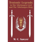 Teutonic Legends in The Nibelungen Lied and The Nibelungen Ring - Paperback