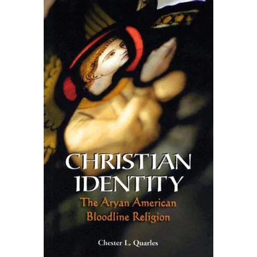 Christian Identity: The Aryan American Bloodline Religion - Paperback