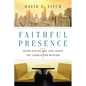 Faithful Presence: Seven Disciplines That Shape the Church for Mission - Paperback
