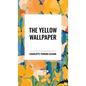 The Yellow Wallpaper - Hardcover
