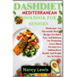 Dashdiet Mediterranean Cookbook for Seniors: Wholesome Flavourful: Healthy Recipes For Quick Easy And Delicious Meals For Promoting Lower Blood pressu - Paperback