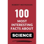 100 Most Interesting Facts About Science - Paperback