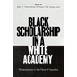Black Scholarship in a White Academy: Perseverance in the Face of Injustice - Hardcover