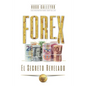 FOREX El Secreto Revelado: Todo lo que usted necesita SABER para tener ÉXITO como Trader e Inversionista. - Paperback